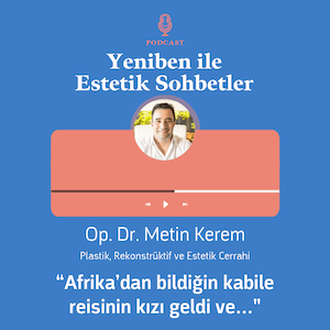 Op. Dr. Metin Kerem - Yeniben İle Estetik Sohbetler